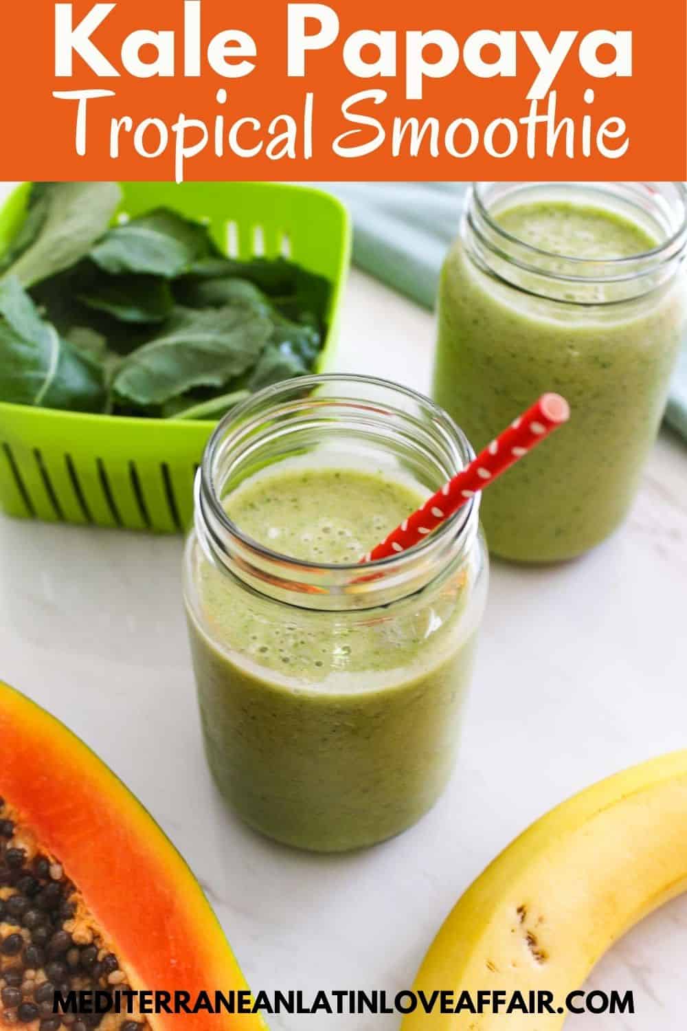 An image prepared for Pinterest, it shows a jar of green smoothie, fresh kale in a container, another smoothie jar in the background, papaya and banana.