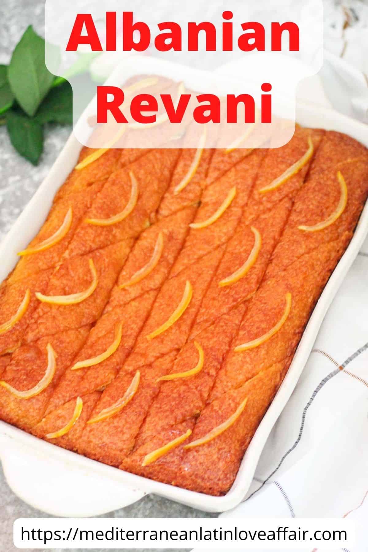 An image prepared for Pinterest. It shows a baked cake on a rectangular baking dish. Cake is cut in diamond shapes, garnished with lemon peels and soaked in syrup. There's a title bar that reads Albanian Revani and a bottom bar with the website link. 