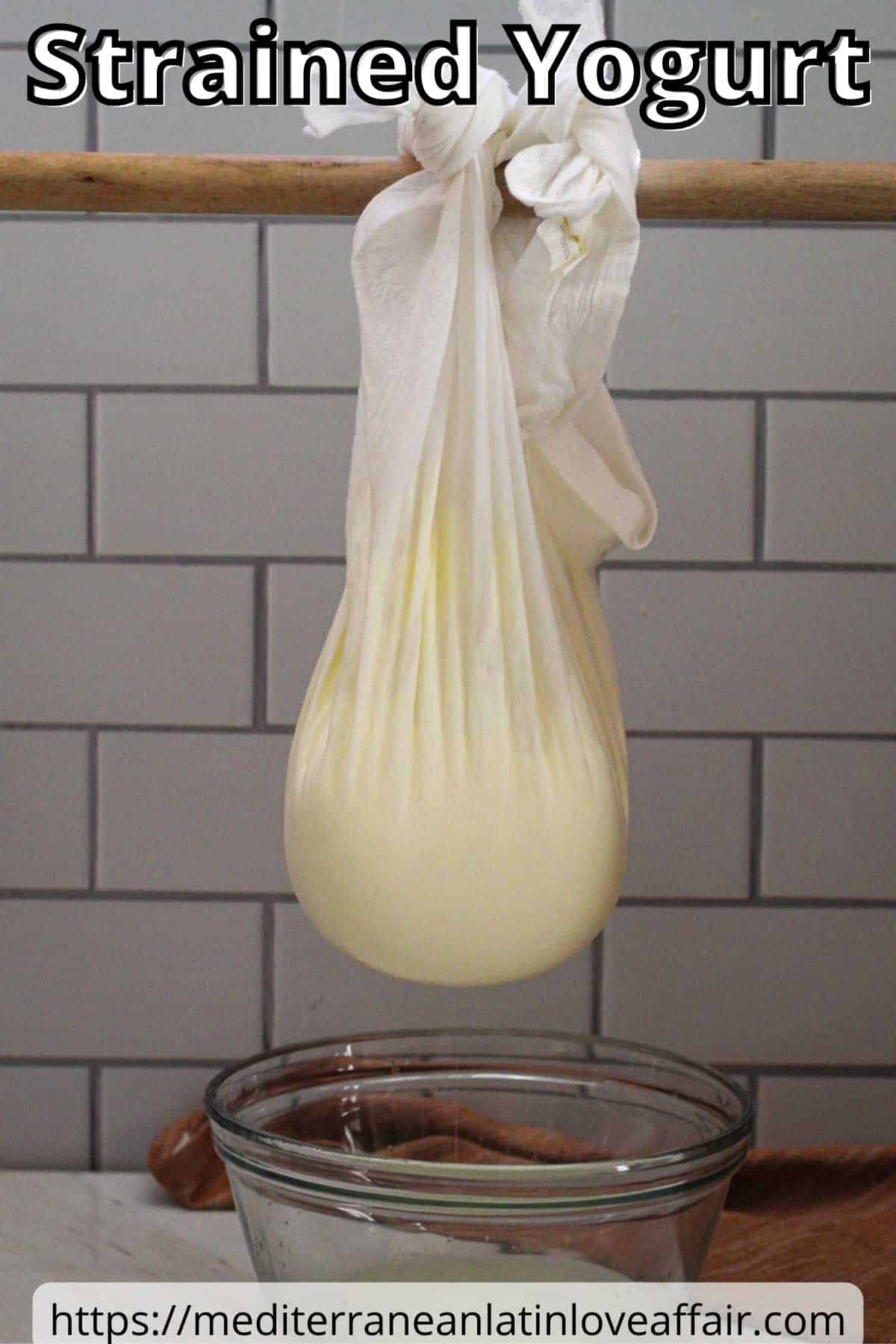 Yogurt on a muslin cloth hanging on a rod, over a glass container showing whey already. The picture is a depiction of straining yogurt. Image is prepared for Pinterest, it shows the picture of straining yogurt but also has a title bar and a website link at the bottom.