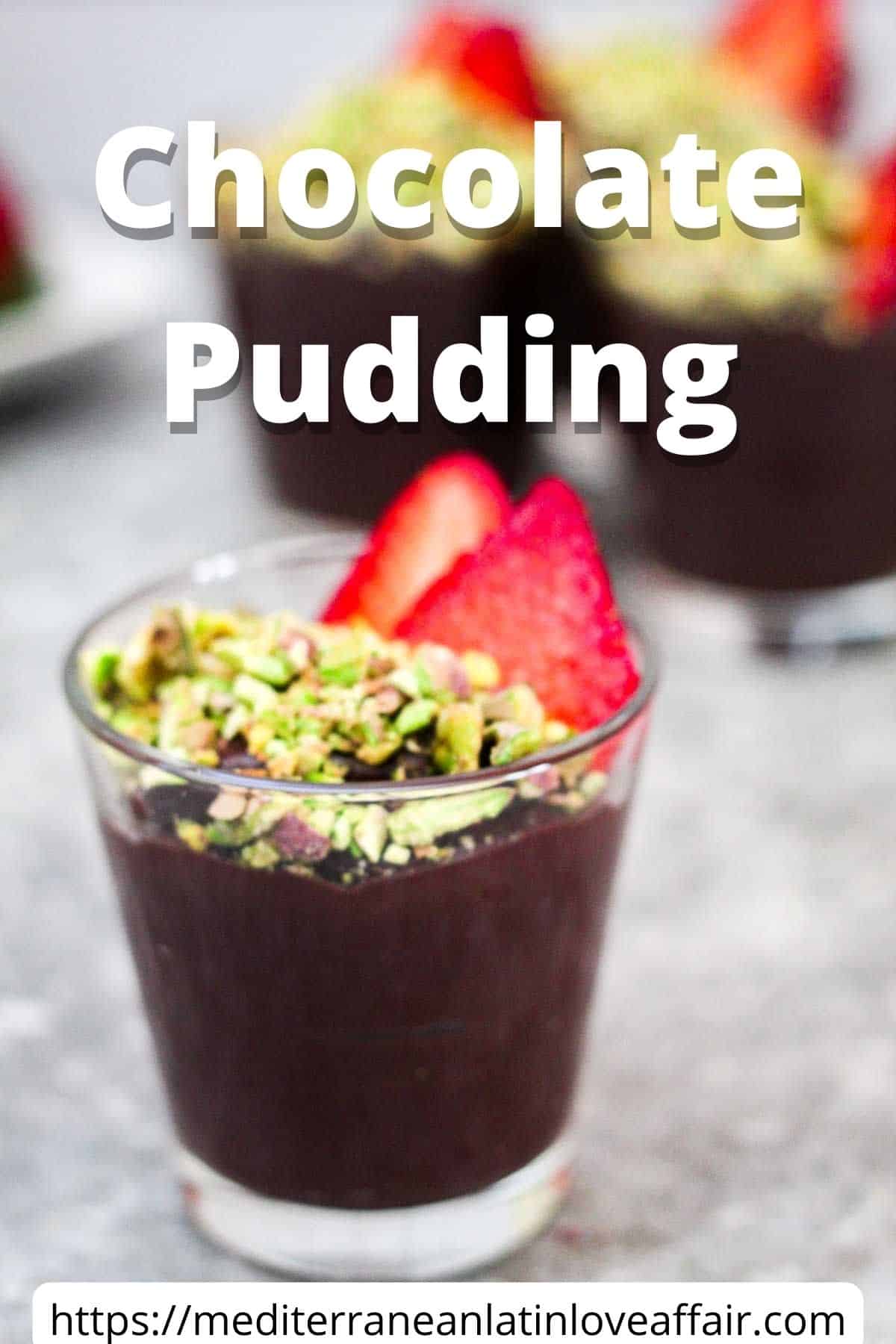 This image is prepared for Pinterest. it shows a picture of served chocolate pudding topped with pistachios and strawberries. It has the title bar on top and a website link on the bottom.